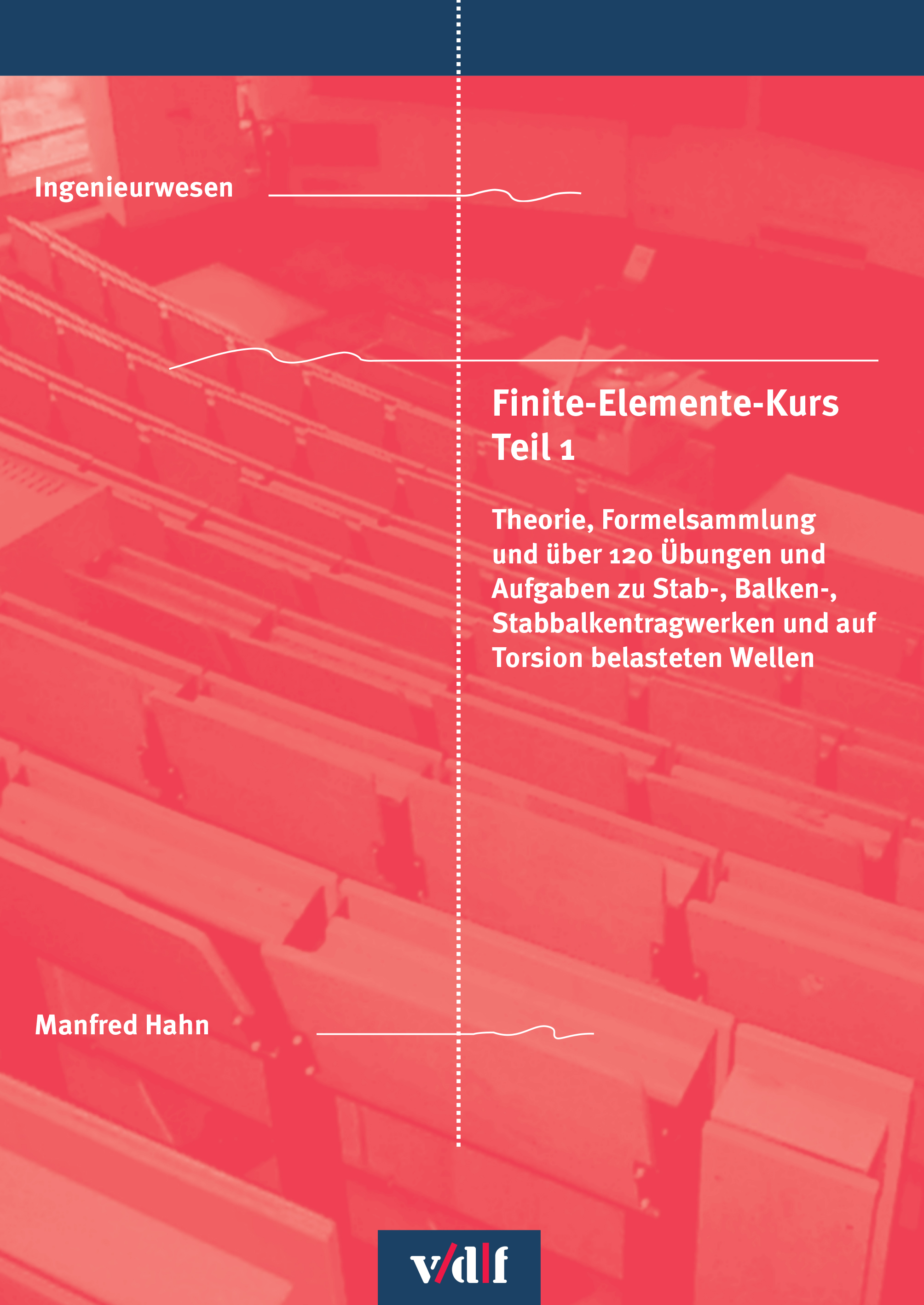 Finite-Elemente Kurs Teil 1 - Manfred Hahn